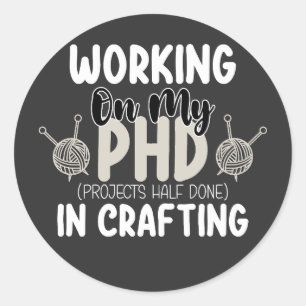Sticker Rond Travailler Sur Mes Projets Phd À Moitié Fait Dans 