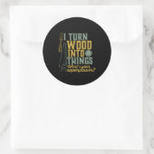 Sticker Rond Travailleur de charpentier amusant Je transforme l (Sac)