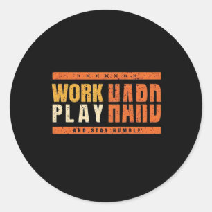Sticker Rond Travaillez dur Jouez dur Nice Dire l'Idée cadeau s