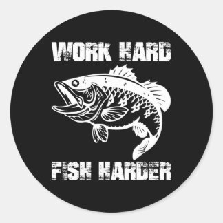 Sticker Rond Travaillez Dur Pêchez Encore Plus Dur Pêche Pêcheu