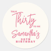 Sticker Rond Trendy Pink Talk Thirty To Me 30th Birthday (Devant)