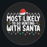 Sticker Rond Très Probable De Chasser Avec Père Noël Christmas<br><div class="desc">Très Probable De Chasser Avec Père Noël Christmas</div>