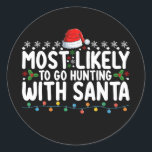 Sticker Rond Très Probable De Chasser Avec Père Noël Christmas<br><div class="desc">Très Probable De Chasser Avec Père Noël Christmas</div>