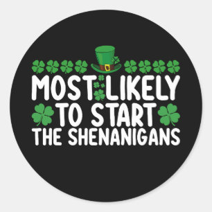 Sticker Rond Très Probable De Commencer Les Shenanigans St Patr