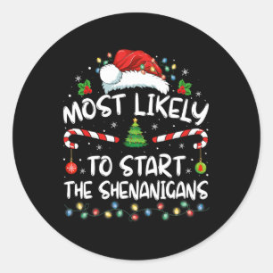 Sticker Rond Très Probable De Démarrer Tous Les Shenanigans Fam