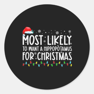 Sticker Rond Très Probable De Vouloir Un Hippopotame Pour Noël 