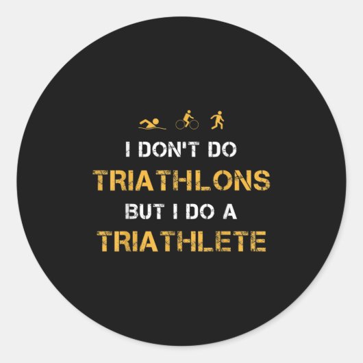 Sticker Rond Triathlon I Don't Do Triathlons But I Do A Triathl (Devant)