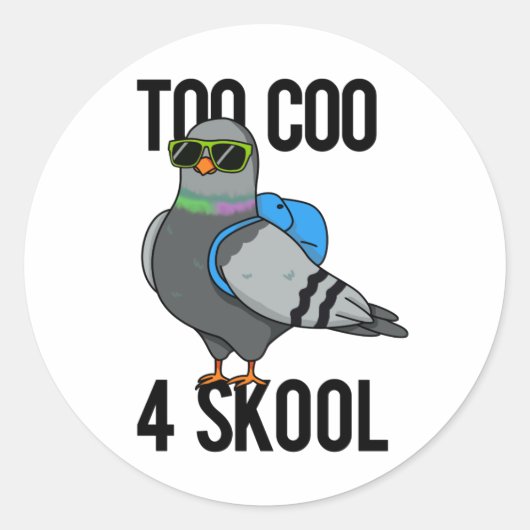 Sticker Rond Trop Coo 4 Skool drôle Cool Pigeon Pun (Devant)