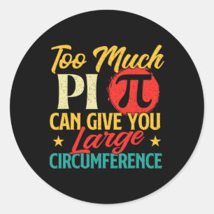 Sticker Rond Trop De Pi - Science Pi Day Symbole Pi Lover Math