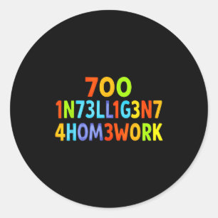 Sticker Rond Trop Intelligent Pour Les Devoirs Drôle De T-Shirt