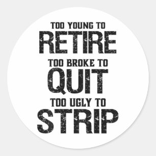 Sticker Rond Trop Jeune Pour Se Retirer Trop Broyé Pour Cesser