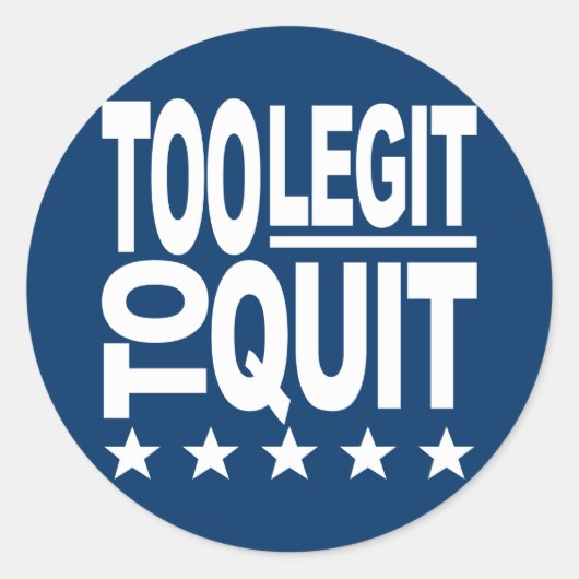 Sticker Rond Trop Legit Pour Quitter (Devant)