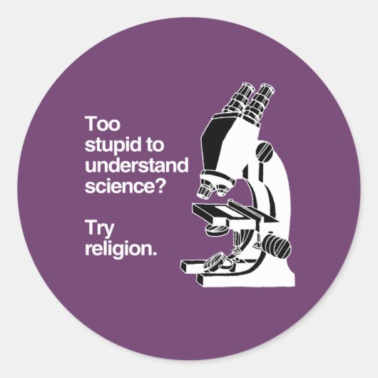 STICKER ROND TROP STUPIDE POUR COMPRENDRE LA SCIENCE - BLANC -. (Devant)