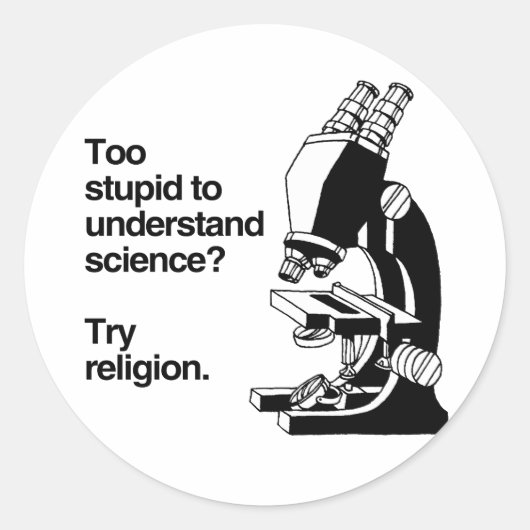 Sticker Rond TROP STUPIDE POUR COMPRENDRE LA SCIENCE -.png (Devant)