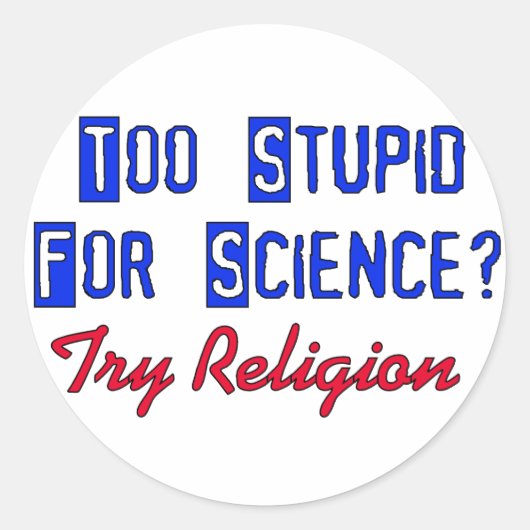 Sticker Rond Trop Stupide Pour La Science (Devant)