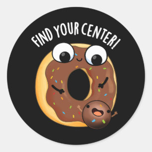 Sticker Rond Trouvez Votre Centre Funny Donut Pun Dark BG