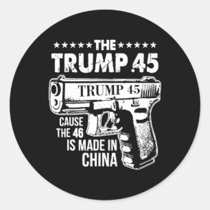 Sticker Rond Trump 45 Parce Que Le 46 Est Fait En Chine