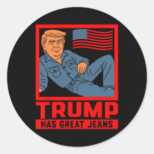 Sticker Rond Trump a de super jeans drôles de cadeaux d'humour