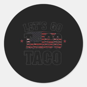 Sticker Rond Trump abandonne toujours Let's Go Taco Shirt