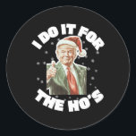 Sticker Rond Trump Christmas Père Noël Je Le Fais Pour Hos mign<br><div class="desc">Trump Christmas Père Noël Je Le Fais Pour Hos mignon</div>