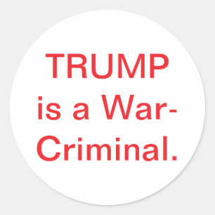 Sticker Rond Trump EST UN CRIMINEL DE GUERRE Hankamer Artjunkha