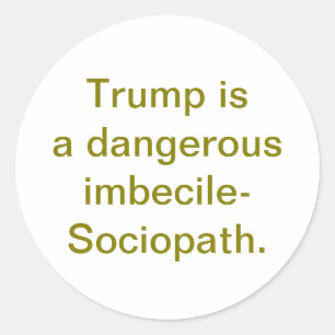 Sticker Rond Trump est un imbécile-sociopathe Hankamer Artjunkh
