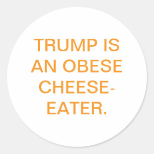 Sticker Rond TRUMP EST UN MANGEUR DE FROMAGE OBÈSE Hankamer Art