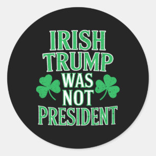 Sticker Rond Trump Irlandais N'Était Pas Le Président Drôle Ant