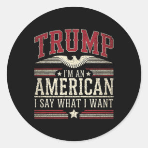 Sticker Rond Trump Je Suis Un Américain Je Dis Ce Que Je Veux I