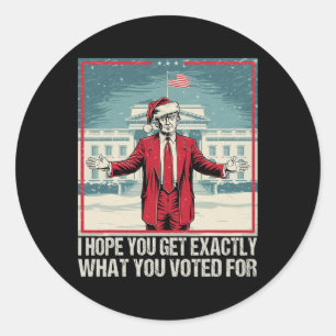 Sticker Rond Trump J'Espère Que Vous Obtenez Exactement Ce Pour
