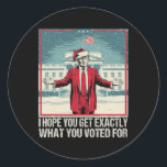 Sticker Rond Trump J'Espère Que Vous Obtenez Exactement Ce Pour<br><div class="desc">Trump J'Espère Que Vous Obtenez Exactement Ce Pour Quoi Vous Avez Voté</div>