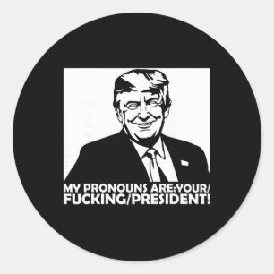 Sticker Rond Trump Mes Pronoms Sont Votre Ing Président