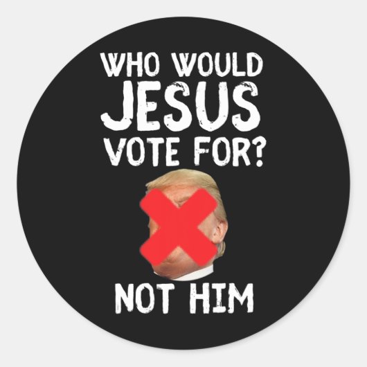 Sticker Rond Trump Qui Voudrait Que Jésus Voterait Pour (Devant)