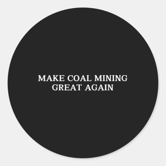 Sticker Rond Trump Rendre l'extraction de charbon plus formidab (Devant)