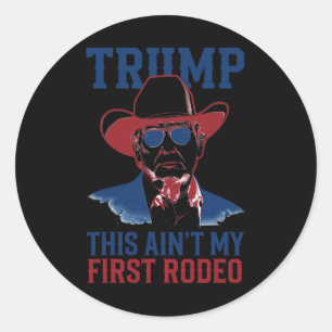 Sticker Rond Trump This Ain't My First Rodeo Western Cowboy Pat