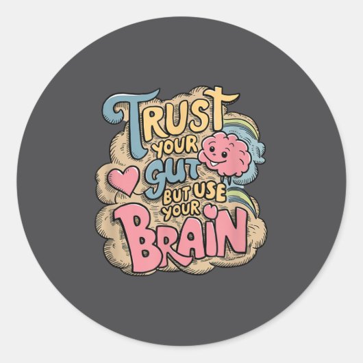 Sticker Rond Trust Your Gut But Use Your Brain Motivational Des (Devant)