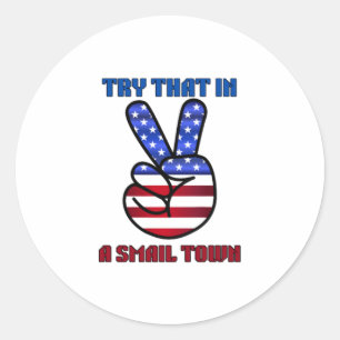 Sticker Rond Try That in A Small Town 