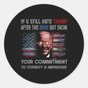 Sticker Rond Tu Détestes Trump Après Ce Biden Afficher Drôle Di