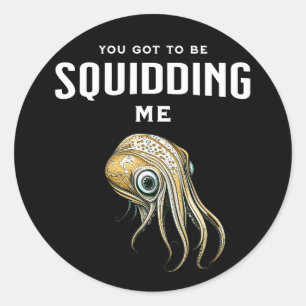Sticker Rond Tu dois me calmer un jeu de calamars drôle