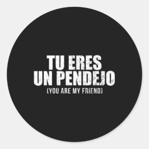 Sticker Rond Tu Eres Un Pendejo Tu Es Mon Ami Latino