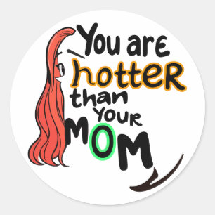 Sticker Rond Tu es plus chaud que ta mère