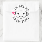 Sticker Rond Tu Es Si Beau (Sac)