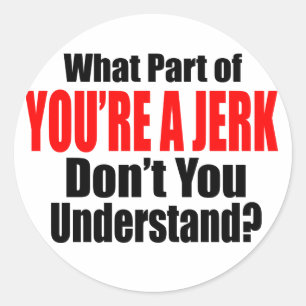 Sticker Rond Tu es un Jerk