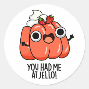 Sticker Rond Tu m'as eu à Jello Blague de snack drôle 