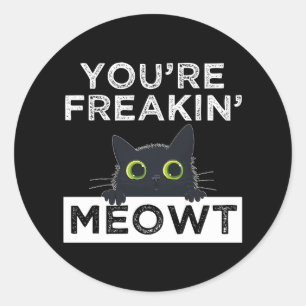 Sticker Rond Tu me fais complètement miauler