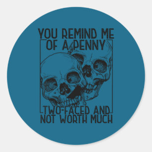 Sticker Rond Tu me rappelles un penny à double face qui ne vaut