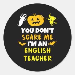Sticker Rond Tu ne me fais pas peur Enseignant Anglais Hallowee