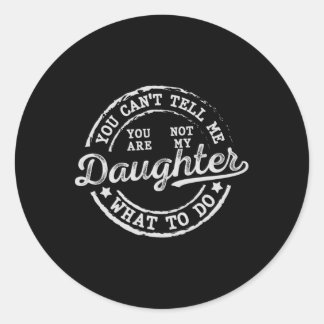 Sticker Rond Tu ne peux pas me dire quoi faire Fille Drôle de p