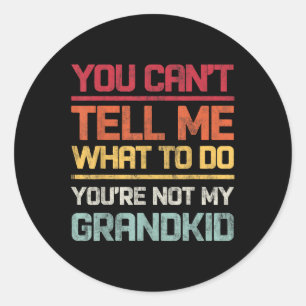 Sticker Rond Tu Ne Peux Pas Me Dire Quoi Faire Tu N'Es Pas Mes