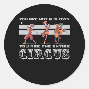 Sticker Rond tu n'es pas un clown, tu es le cirque